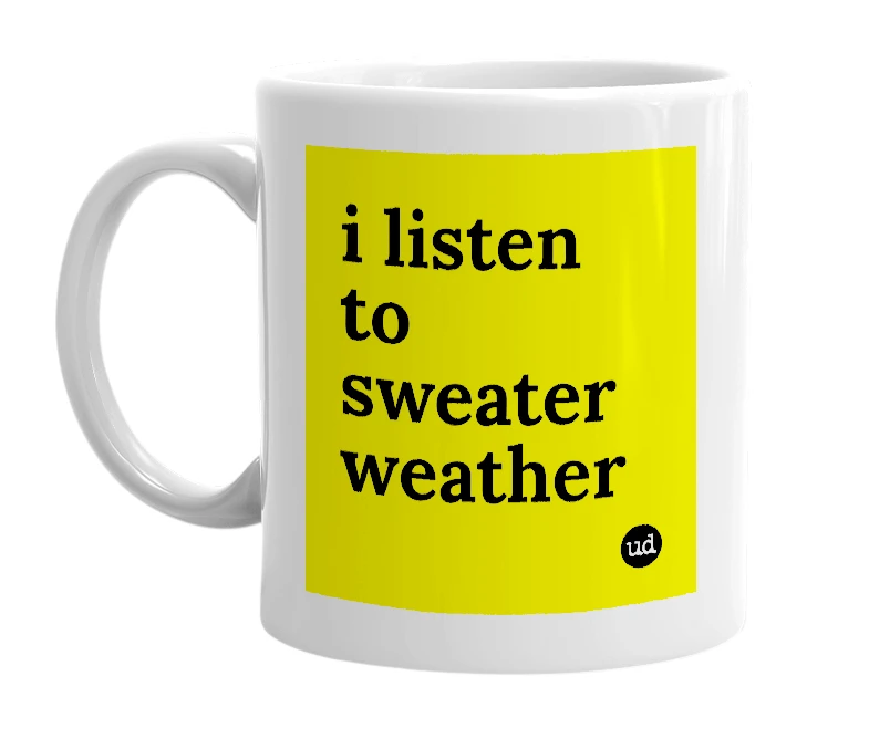 White mug with 'i listen to sweater weather' in bold black letters