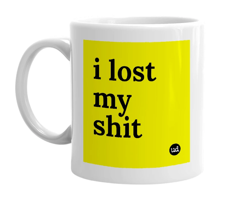 White mug with 'i lost my shit' in bold black letters