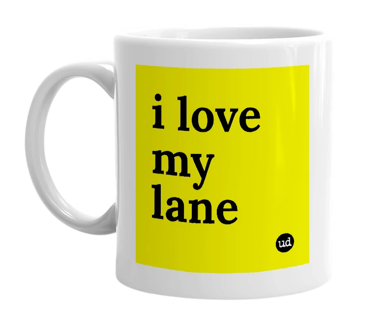 White mug with 'i love my lane' in bold black letters