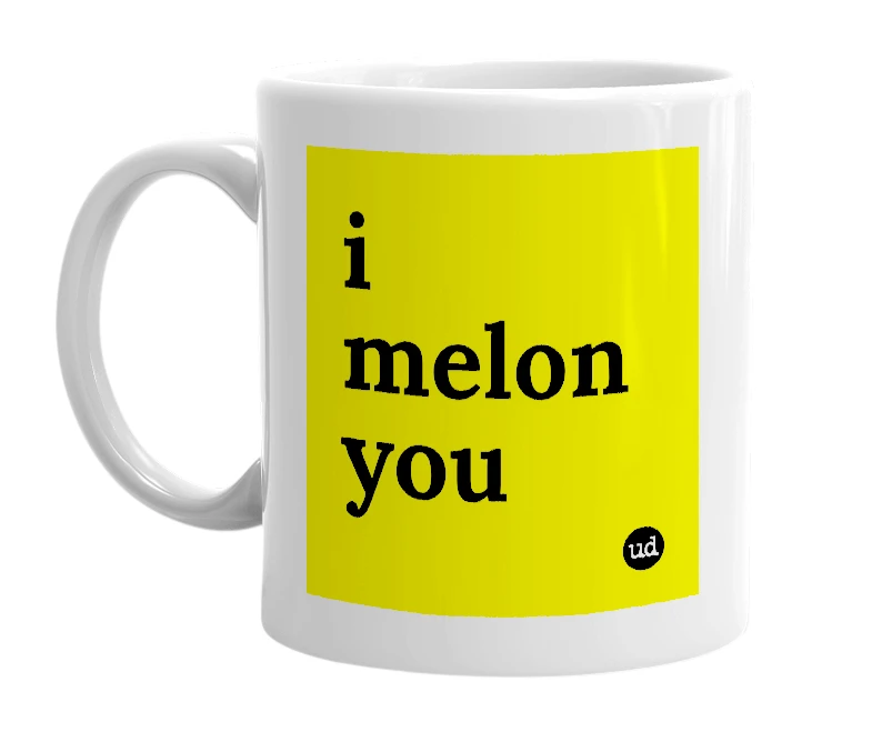 White mug with 'i melon you' in bold black letters