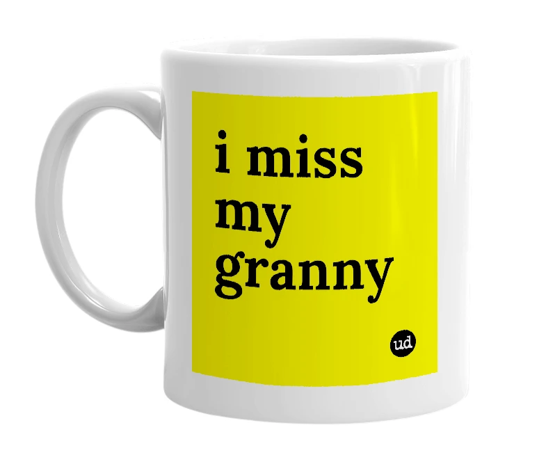 White mug with 'i miss my granny' in bold black letters