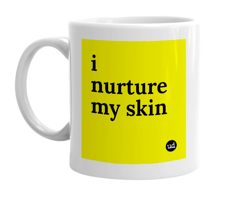 White mug with 'i nurture my skin' in bold black letters
