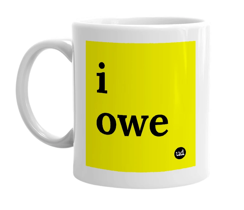 White mug with 'i owe' in bold black letters