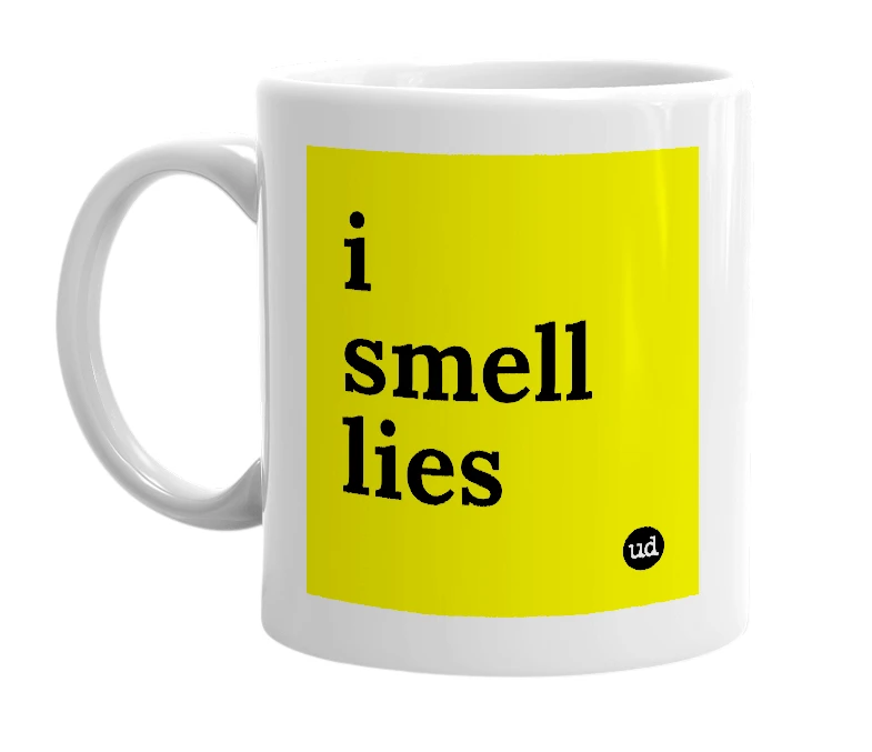 White mug with 'i smell lies' in bold black letters
