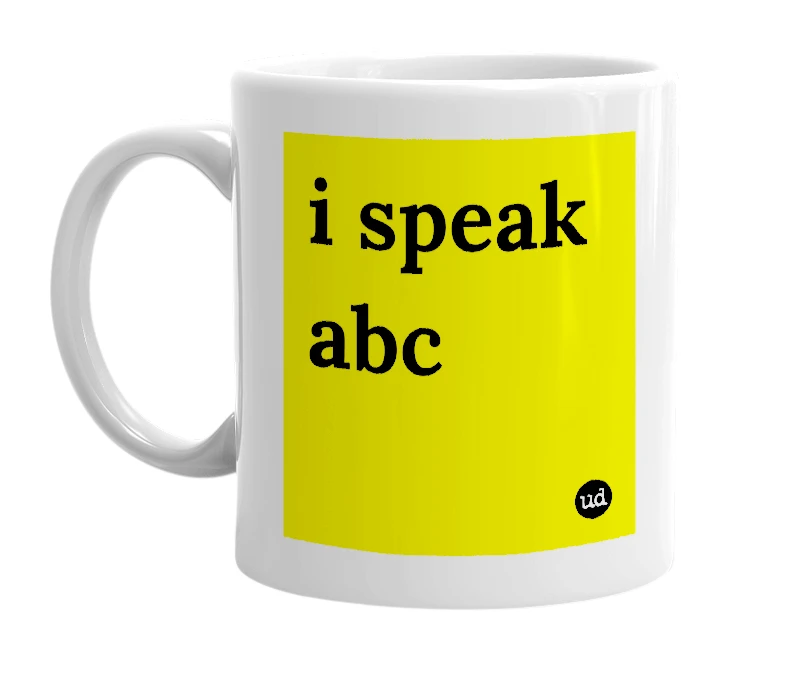 White mug with 'i speak abc' in bold black letters