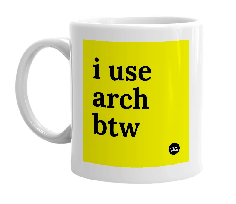 White mug with 'i use arch btw' in bold black letters