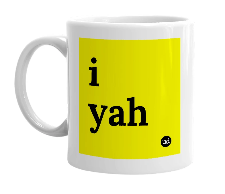 White mug with 'i yah' in bold black letters