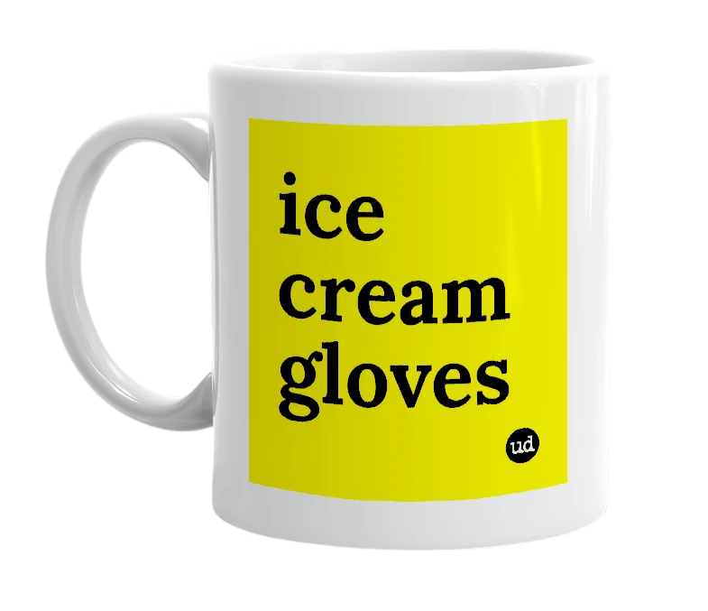 White mug with 'ice cream gloves' in bold black letters