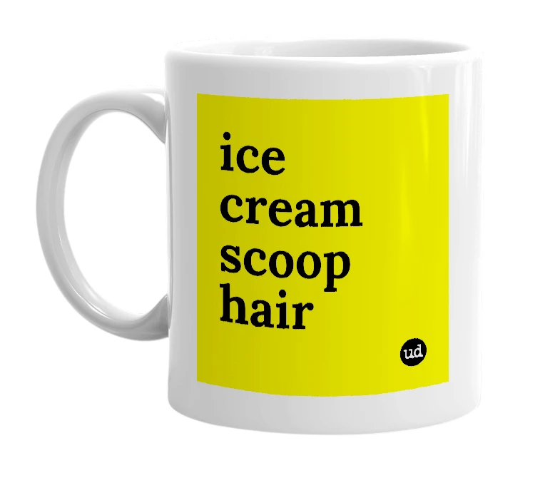 White mug with 'ice cream scoop hair' in bold black letters