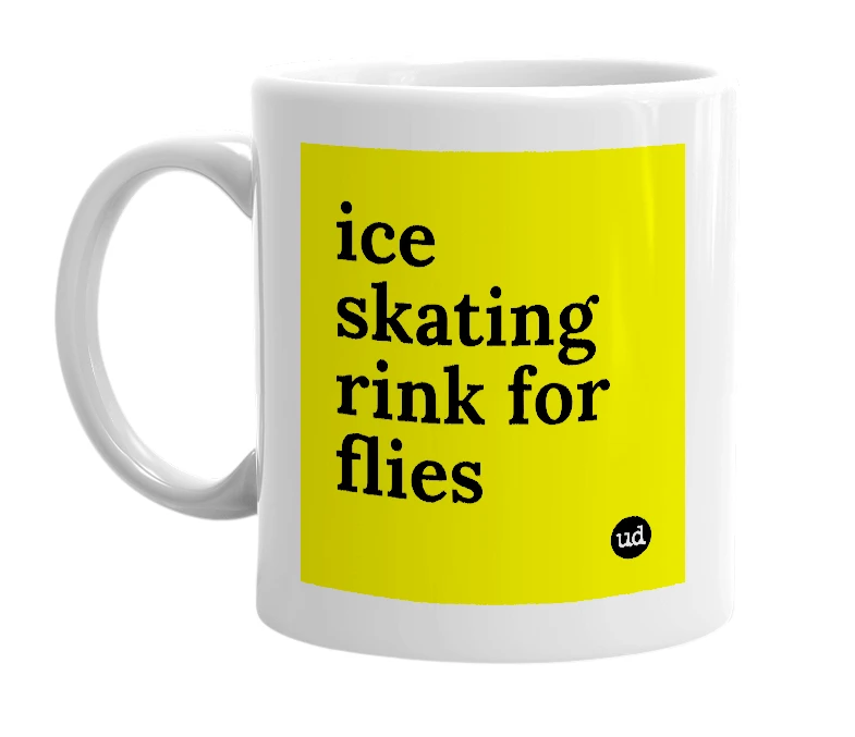 White mug with 'ice skating rink for flies' in bold black letters