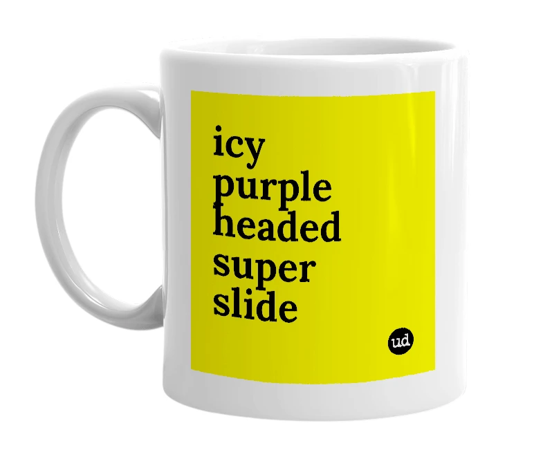 White mug with 'icy purple headed super slide' in bold black letters