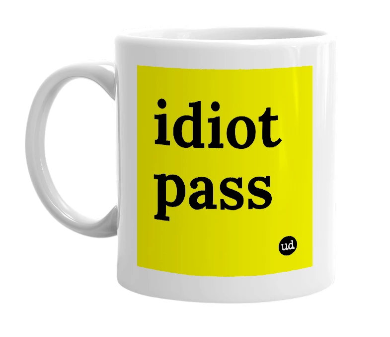 White mug with 'idiot pass' in bold black letters