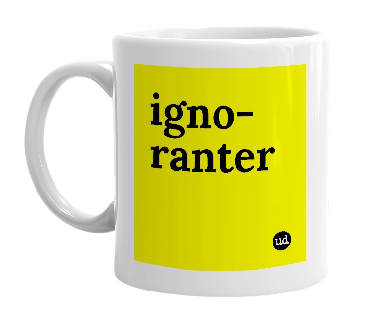 White mug with 'igno-ranter' in bold black letters