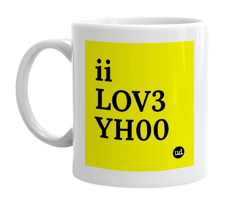 White mug with 'ii LOV3 YH00' in bold black letters