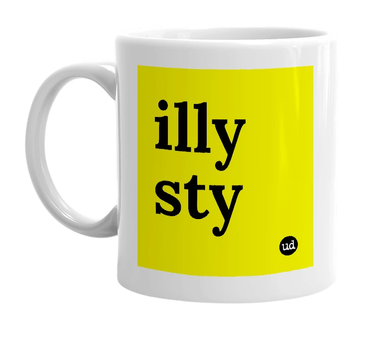 White mug with 'illy sty' in bold black letters