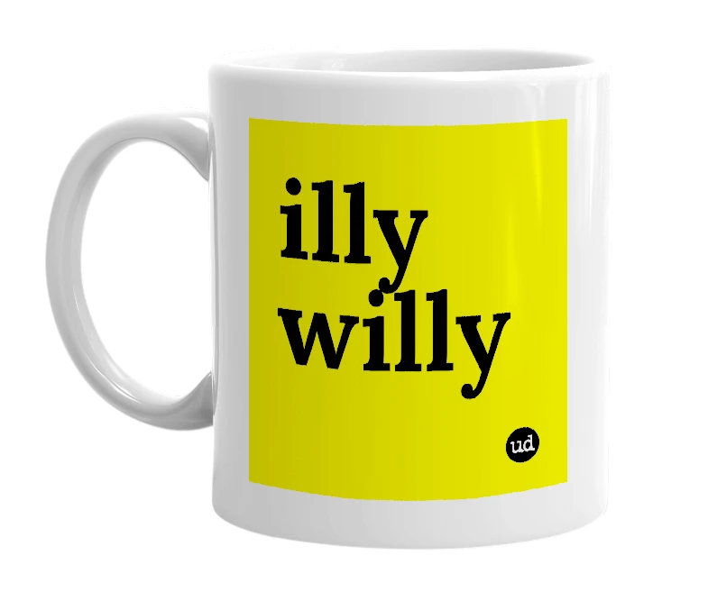 White mug with 'illy willy' in bold black letters