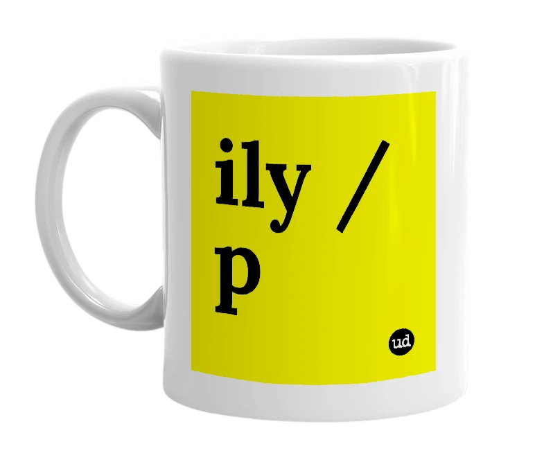 White mug with 'ily /p' in bold black letters