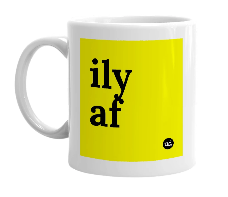 White mug with 'ily af' in bold black letters