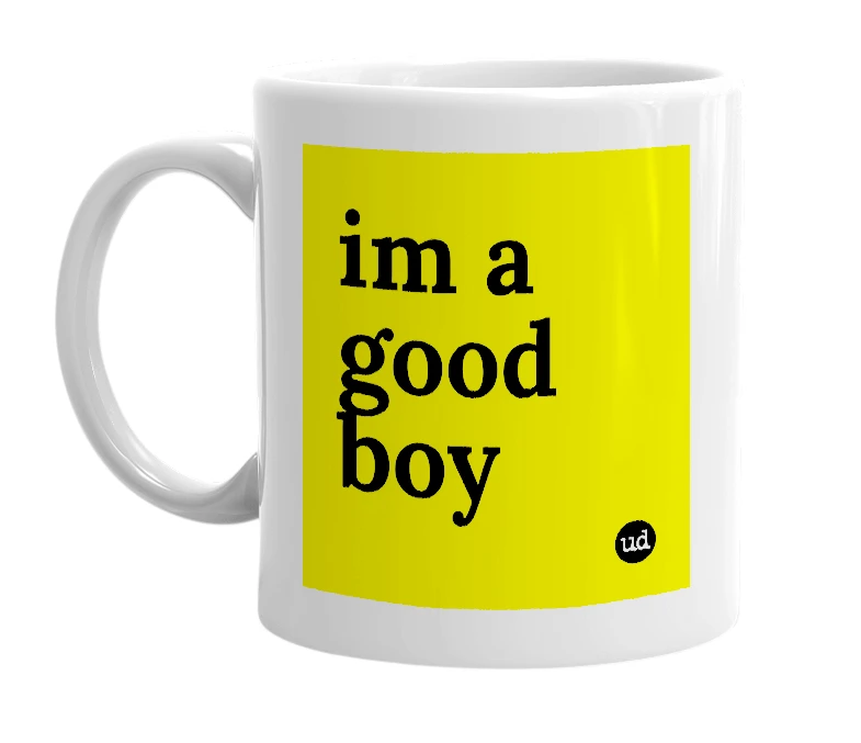 White mug with 'im a good boy' in bold black letters