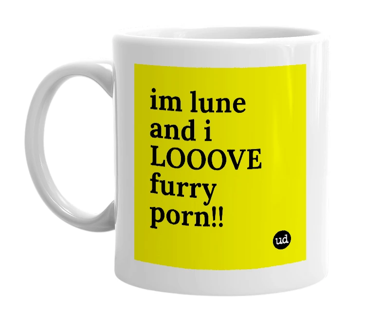 White mug with 'im lune and i LOOOVE furry porn!!' in bold black letters