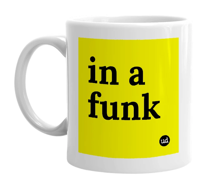 White mug with 'in a funk' in bold black letters