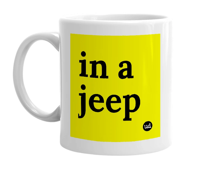 White mug with 'in a jeep' in bold black letters