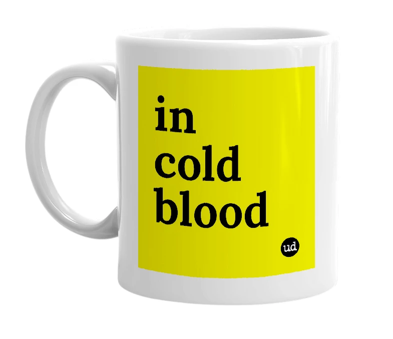 White mug with 'in cold blood' in bold black letters