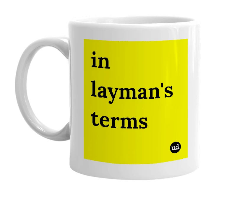 White mug with 'in layman's terms' in bold black letters