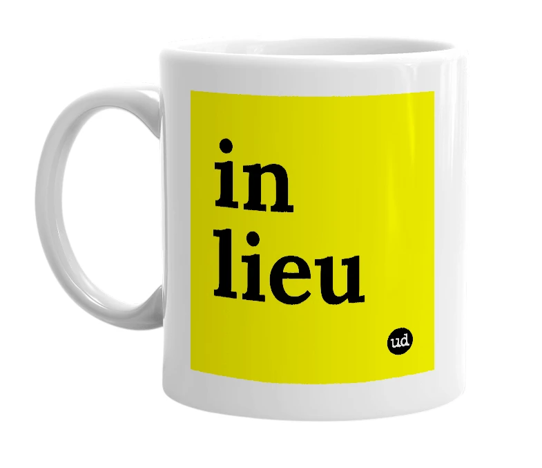 White mug with 'in lieu' in bold black letters