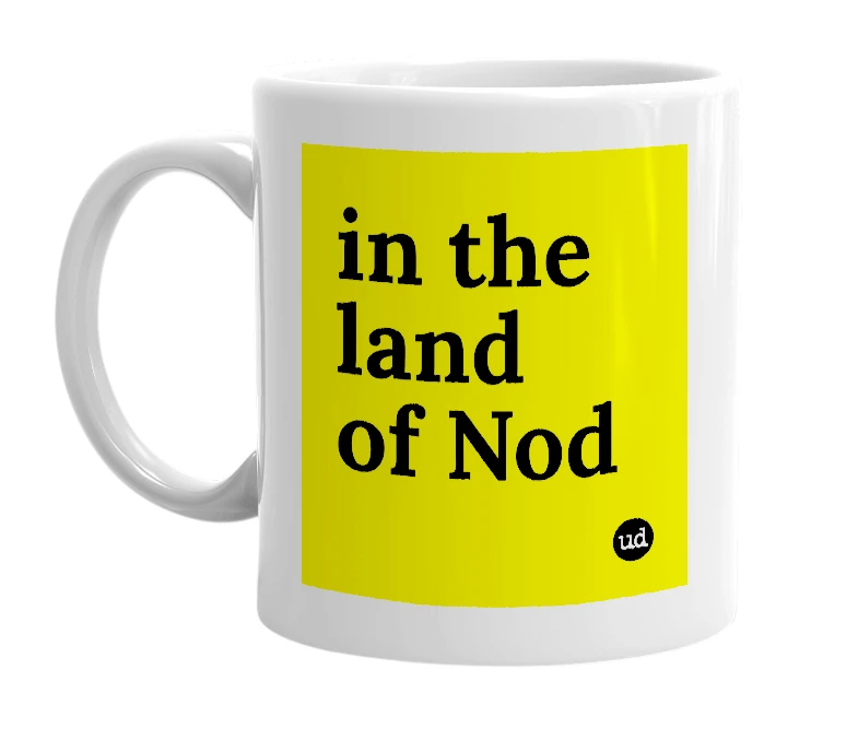 White mug with 'in the land of Nod' in bold black letters