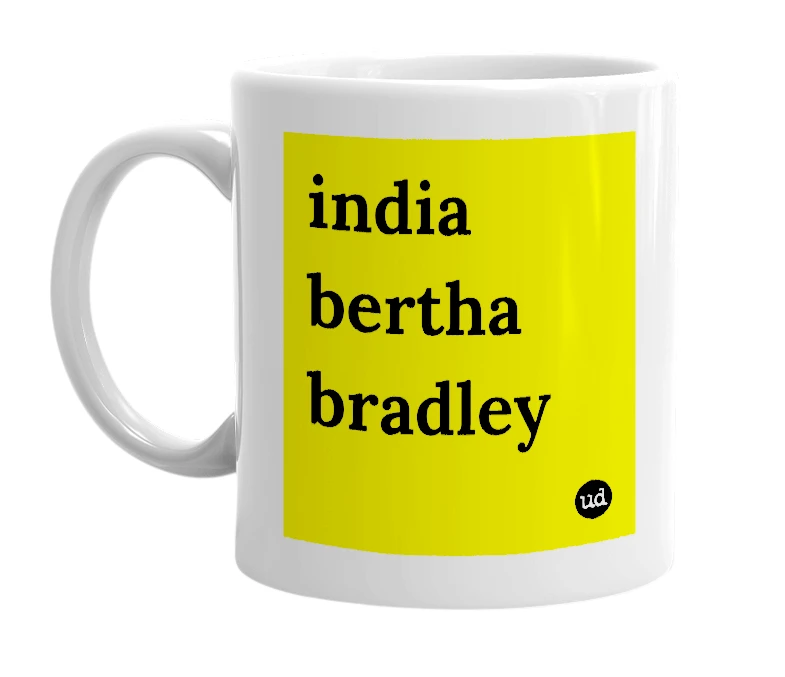 White mug with 'india bertha bradley' in bold black letters