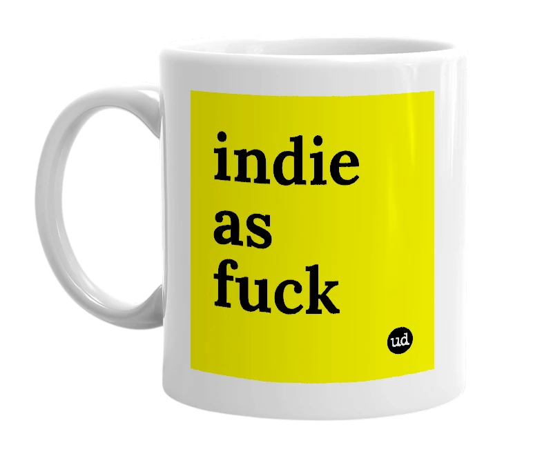 White mug with 'indie as fuck' in bold black letters