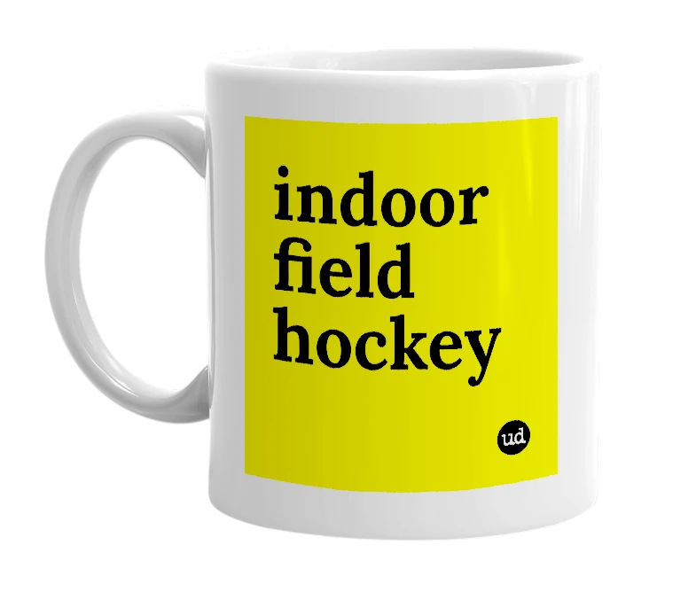 White mug with 'indoor field hockey' in bold black letters