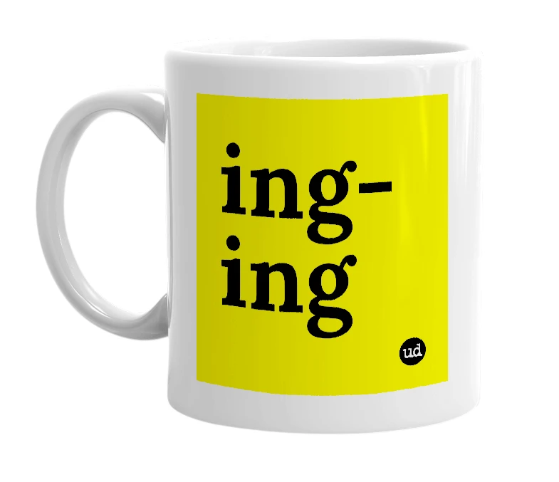White mug with 'ing-ing' in bold black letters