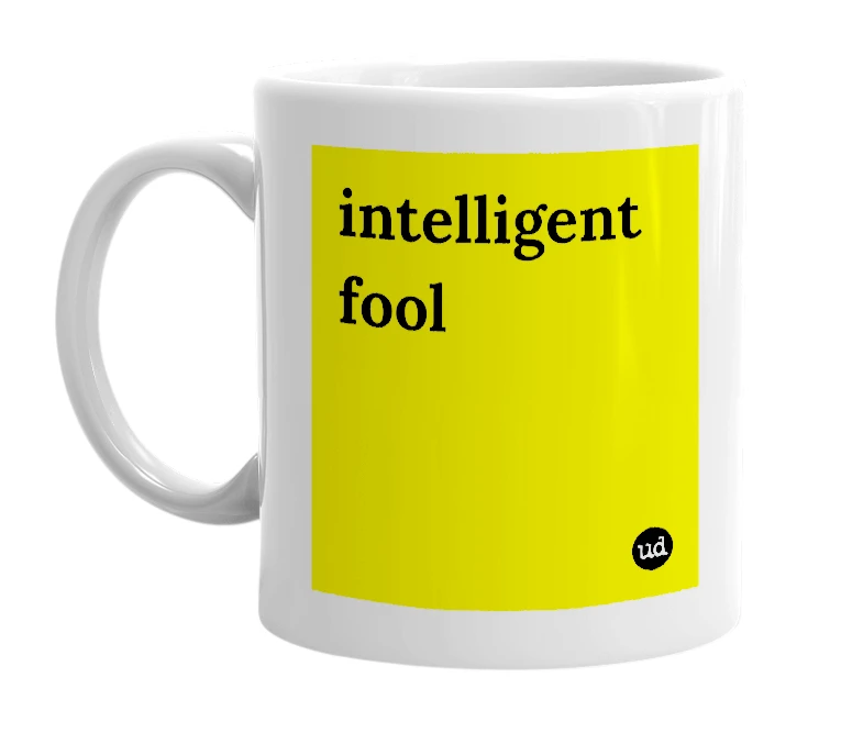 White mug with 'intelligent fool' in bold black letters