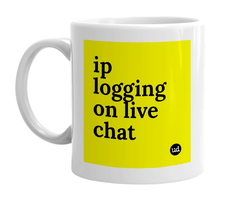 White mug with 'ip logging on live chat' in bold black letters