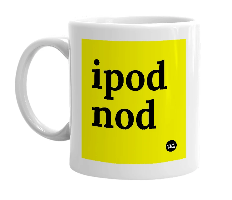 White mug with 'ipod nod' in bold black letters