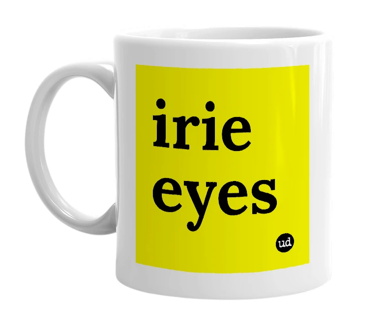 White mug with 'irie eyes' in bold black letters