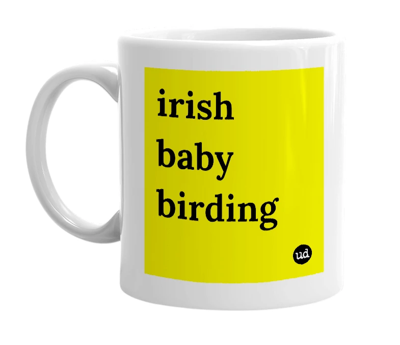 White mug with 'irish baby birding' in bold black letters