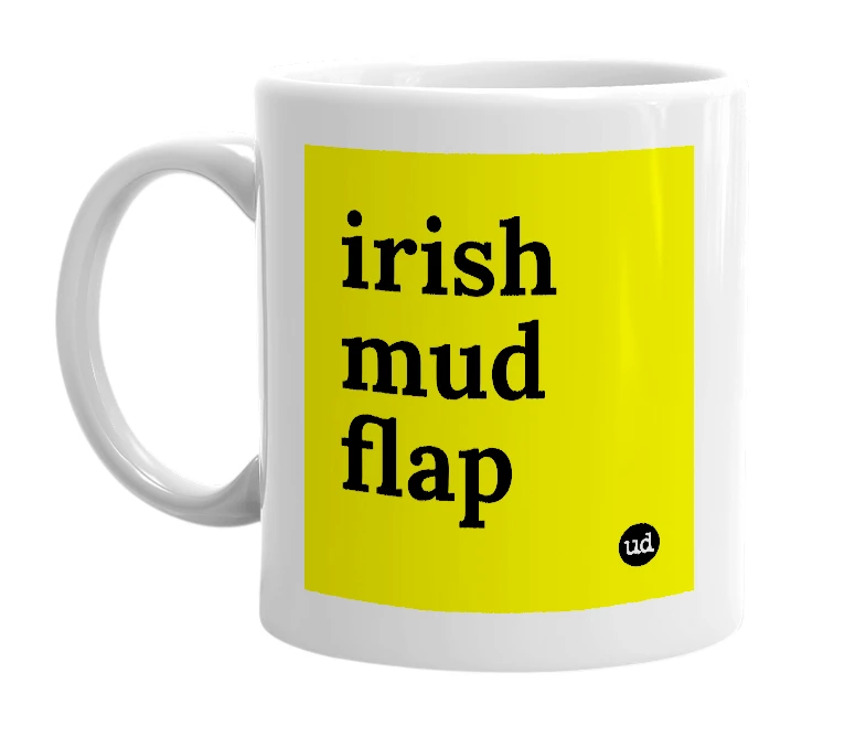 White mug with 'irish mud flap' in bold black letters