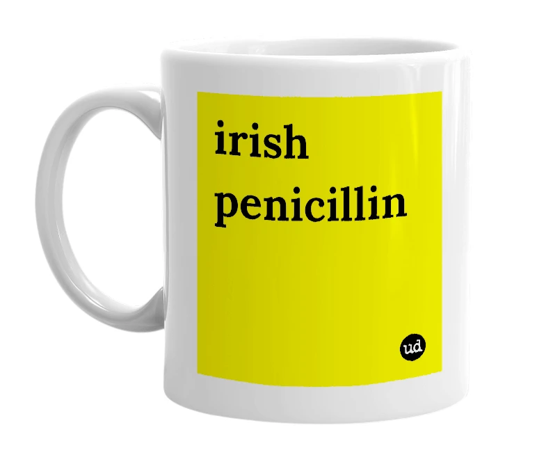 White mug with 'irish penicillin' in bold black letters