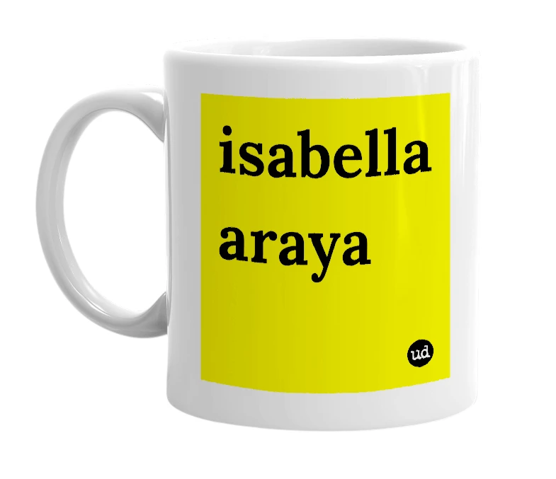 White mug with 'isabella araya' in bold black letters