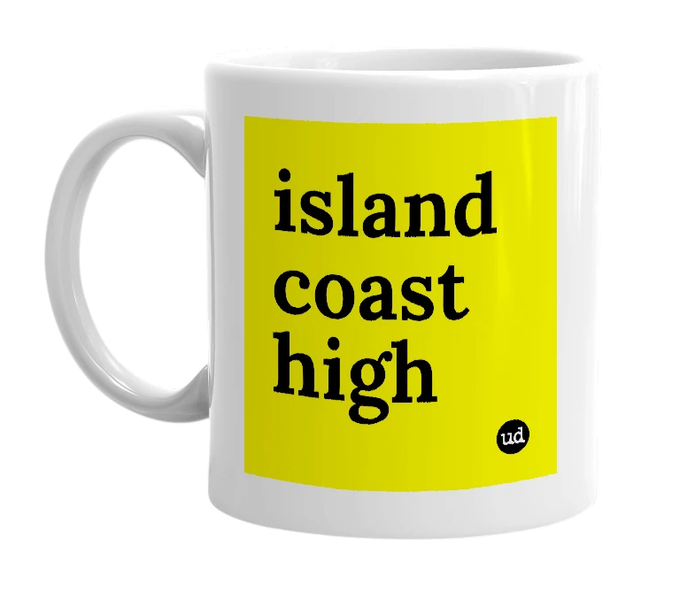 White mug with 'island coast high' in bold black letters