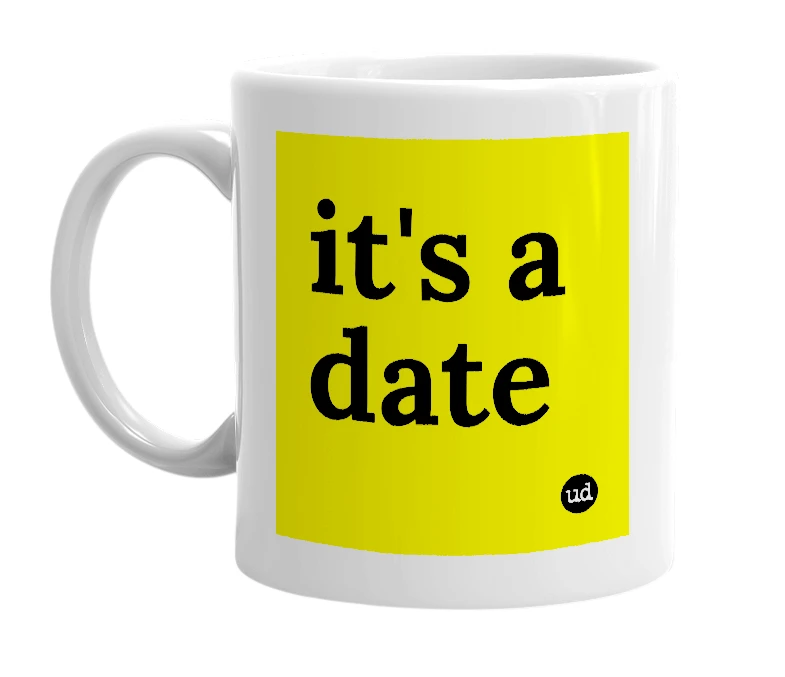 White mug with 'it's a date' in bold black letters