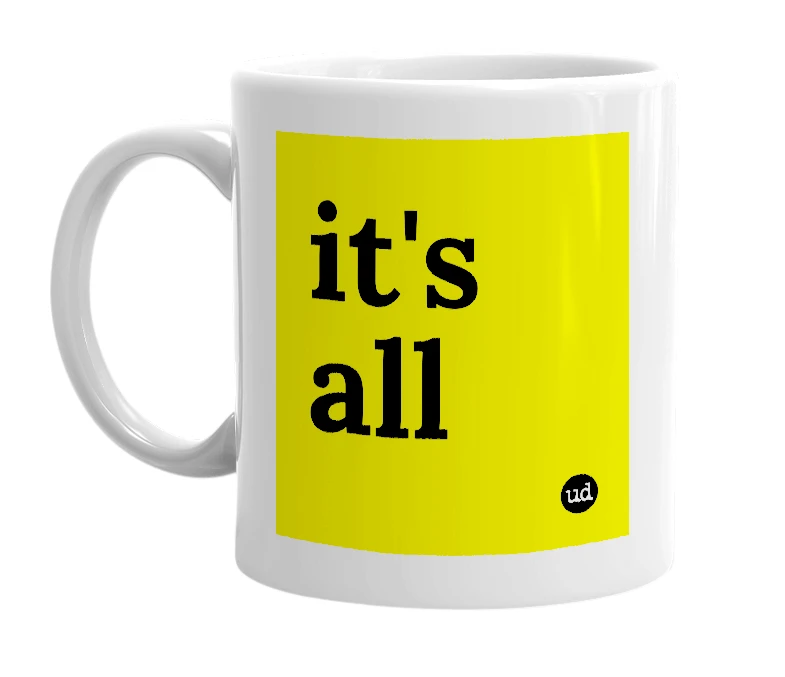 White mug with 'it's all' in bold black letters
