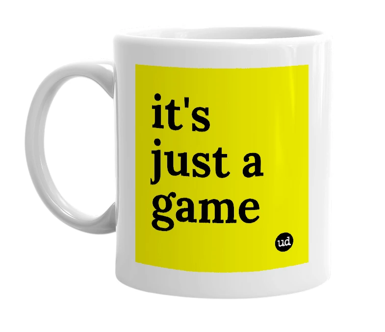 White mug with 'it's just a game' in bold black letters