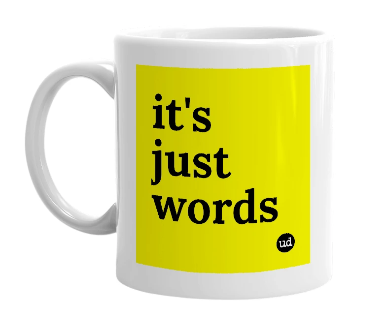 White mug with 'it's just words' in bold black letters