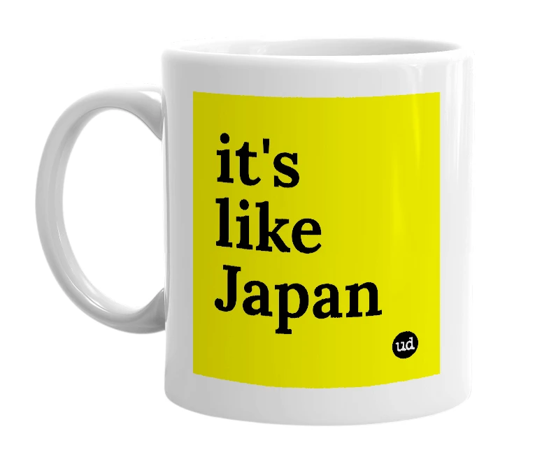 White mug with 'it's like Japan' in bold black letters