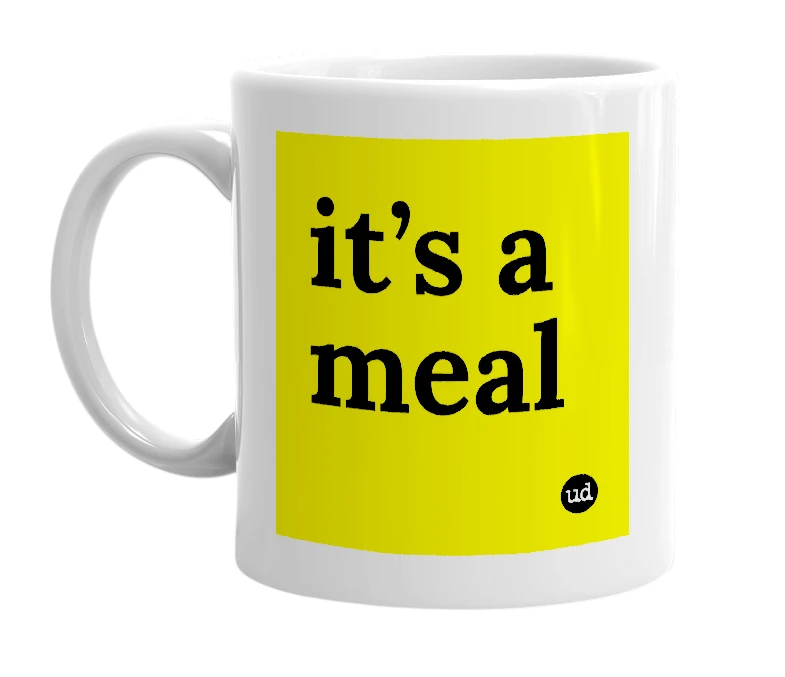 White mug with 'it’s a meal' in bold black letters