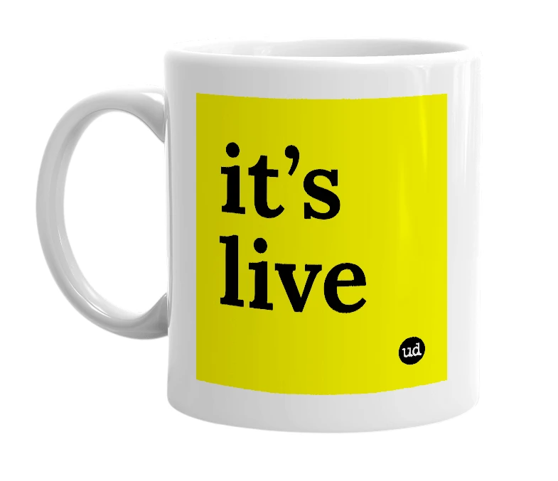 White mug with 'it’s live' in bold black letters